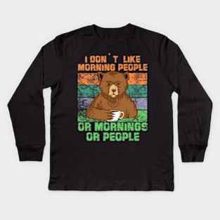 i dont like mornig people or mornings or people Bear coffee Kids Long Sleeve T-Shirt